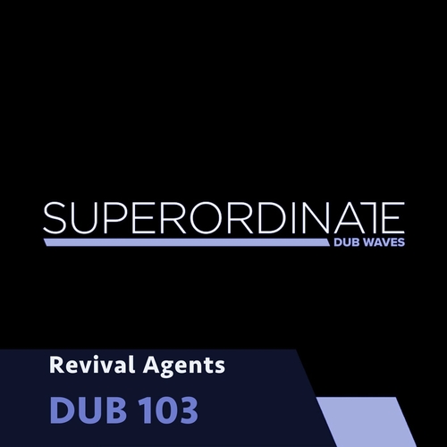 Revival Agents - Dub 103 [SUPDUB458]